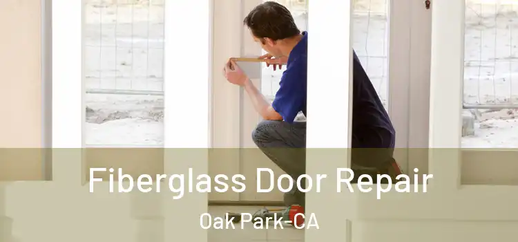  Fiberglass Door Repair Oak Park-CA